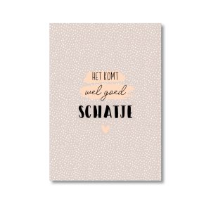 Het komt wel goed schatje