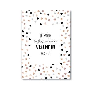 Ik word zo blij van een vriendin als jij!