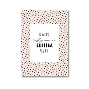 Ik word zo blij van een collega als jij!